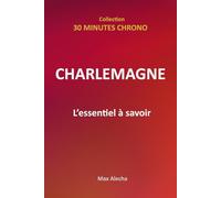 Charlemagne : L'essentiel à savoir