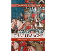 Charlemagne: The Formation of a European Identity - Mckitterick Rosamond
