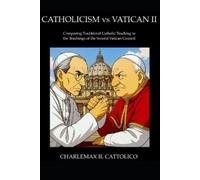 Charlemax Il Cattolico Catholicism vs Vatican II (Tascabile)
