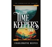 Charlemayne Ree The Timekeeper's Tale (The Chronicles of Cael (Copertina rigida)
