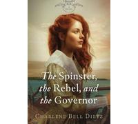 Charlene Bell Dietz The Spinster, the Rebel, and the Governor (Tascabile)