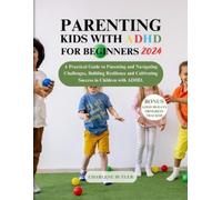 Charlene Butler Parenting Kids with ADHD for Beginners 2024 (Tascabile)