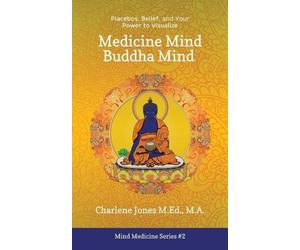 Charlene D Jones M Ed Medicine Mind Buddha Mind (Tascabile) Mind Medicine