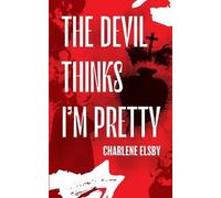 Charlene Elsby The Devil Thinks I'm Pretty (Tascabile)