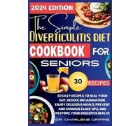 Charlene Griffie The Simple Diverticulitis Diet Cookbook for Seniors (Tascabile)