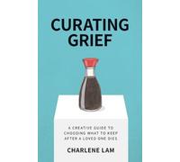 Charlene Lam Curating Grief (Tascabile)