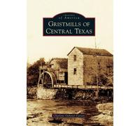 Charlene Ochsner Carson Gristmills of Central Texas (Tascabile)