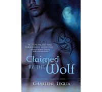 Charlene Teglia Claimed by the Wolf (Tascabile)