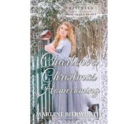 Charlene's Christmas Homecoming: Westward Home and Hearts Mail-Order Brides: Book 65
