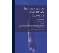 Charles 1792-1869 Elliott Sinfulness of American Slavery (Tascabile)