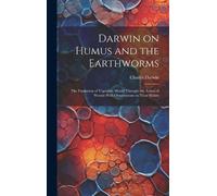 Charles 1809-1882 Darwin Darwin on Humus and the Earthworms (Copertina rigida)