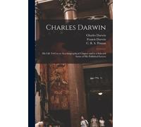Charles 1809-1882 Darwin Francis 1848-19 Charles Darwin [electronic (Tascabile)