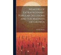 Charles 1814-18 Memoirs of Extraordinary Popular Delusions an (Copertina rigida)