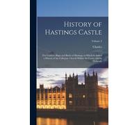 Charles 1846-1916 Dawson History of Hastings Castle (Copertina rigida)