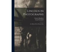 Charles 1913- Hamilton Lloyd Ostendorf Lincoln in Photographs (Tascabile)