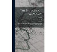 Charles A 1822-1889 Washburn The History of Paraguay (Copertina rigida)