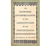 Charles a Beard An Economic Interpretation of the Constitutio (Copertina rigida)