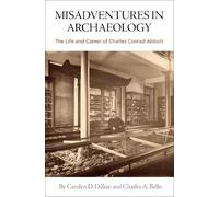 Charles A. Bell Misadventures in Archaeology - The Life and C (Copertina rigida)
