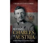 Charles a Coulombe Blessed Charles of Austria (Copertina rigida)