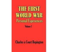 Charles a Court Repington The First World War Vol 1 (Tascabile)