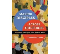 Charles A. Davi Making Disciples Across Cultures - Missional Princip (Tascabile)