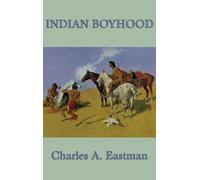 Charles A Eastman Indian Boyhood (Copertina rigida)