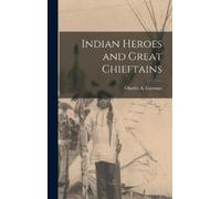 Charles A Eastman Indian Heroes and Great Chieftains (Copertina rigida)