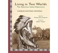 Charles A. Eastman Living in Two Worlds (Tascabile)
