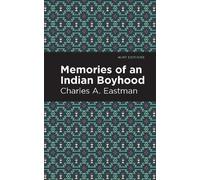 Charles A. Eastman Memories of an Indian Boyhood (Copertina rigida)