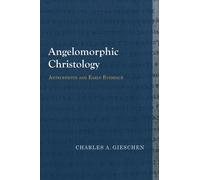 Charles A. Gieschen Angelomorphic Christology (Tascabile)