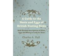 Charles A. Hall A Guide to the Nests and Eggs of British Nesting Bir (Tascabile)