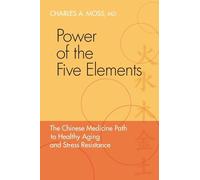 Charles A. Moss, M.D. Power of the Five Elements (Tascabile)