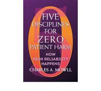 Charles A. Mowll Five Disciplines for Zero Patient Harm (Tascabile)
