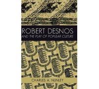 Charles A. Nunle Robert Desnos and the Play of Popular Cultur (Copertina rigida)