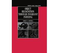 Charles A. Rothwe Object Recognition through Invariant Indexi (Copertina rigida)
