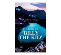 Charles A. Siringo History of 'Billy the Kid' (Tascabile)