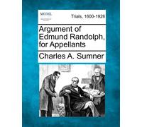 Charles A Sumner Argument of Edmund Randolph, for Appellants (Tascabile)