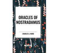 Charles a Ward Oracles of Nostradamus (Copertina rigida)