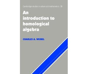 Charles A. Weibel An Introduction to Homological Algebra (Tascabile)