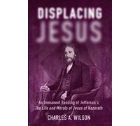 Charles A Wilson Displacing Jesus (Tascabile)