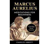 Charles Abbott Marcus Aurelius, Meditations for Beginners (Tascabile)