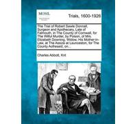 Charles Abbott The Trial of Robert Sawle Donnall, Surgeon and Apoth (Tascabile)