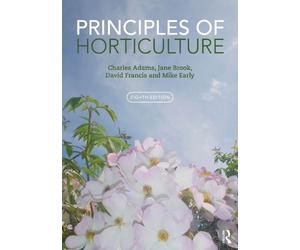 Charles Adams Jane Brook David Francis Mike E Principles of Horticul (Tascabile)