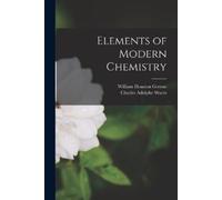 Charles Adolphe Wurtz William Houston Gre Elements of Modern Chemis (Tascabile)