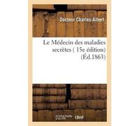 Charles-Albert Le Médecin Des Maladies Secrètes 15e Édition (Tascabile) Sciences