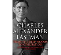Charles Alexand From The Deep Woods To Civilization; Chapters In The (Tascabile)