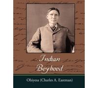 Charles Alexander Eastman Ohiyesa (Charles a Eastman) Indian Boyhood (Tascabile)