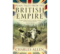 Charles Allen Plain Tales From The British Empire (Tascabile)