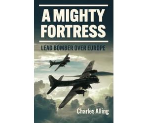Charles Alling A Mighty Fortress (Tascabile) Casemate Illustrated