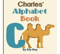 Charles' Alphabet Book: A Children's Personalized Zoo Style Animal ABCs and 123s